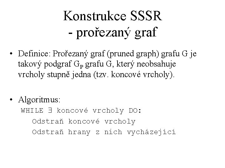 Konstrukce SSSR - prořezaný graf • Definice: Prořezaný graf (pruned graph) grafu G je