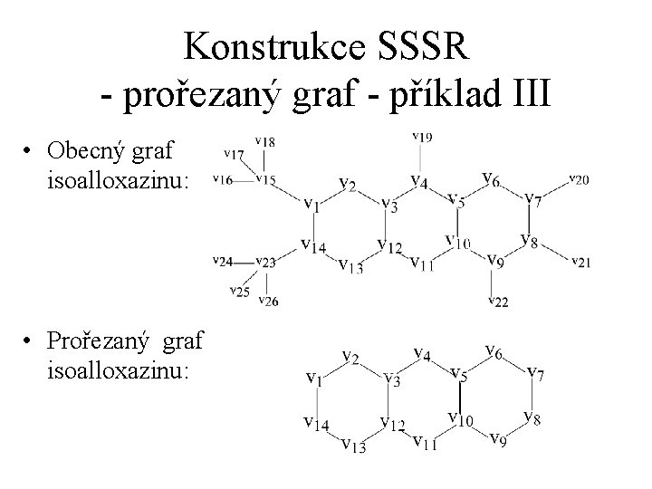 Konstrukce SSSR - prořezaný graf - příklad III • Obecný graf isoalloxazinu: • Prořezaný