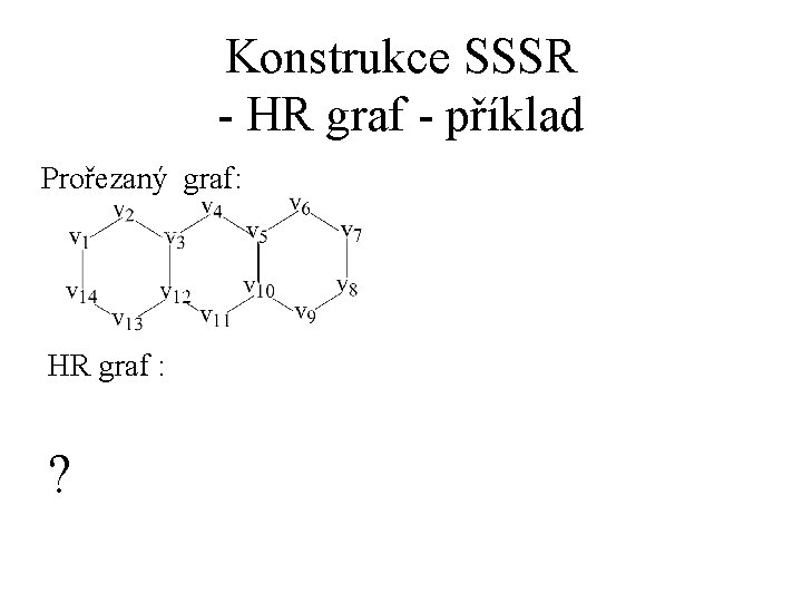 Konstrukce SSSR - HR graf - příklad Prořezaný graf: HR graf : ? 