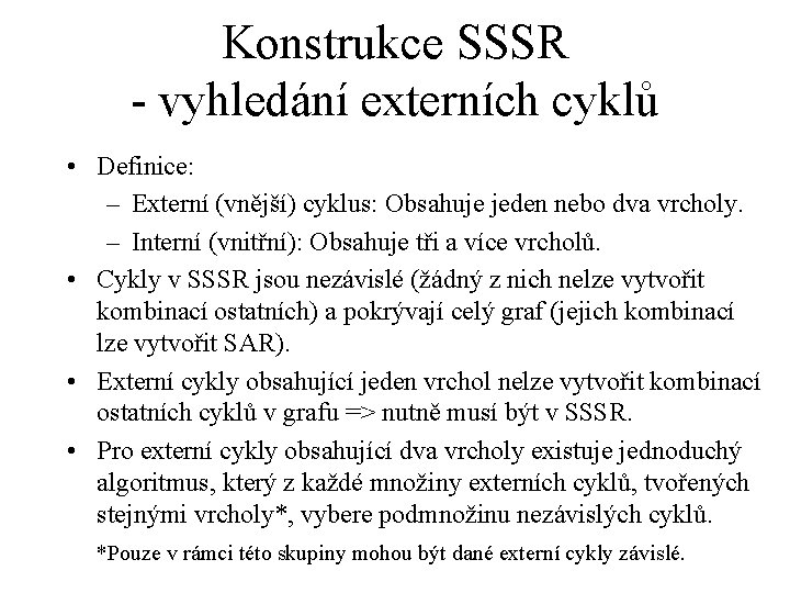 Konstrukce SSSR - vyhledání externích cyklů • Definice: – Externí (vnější) cyklus: Obsahuje jeden Konstrukce SSSR - vyhledání externích cyklů • Definice: – Externí (vnější) cyklus: Obsahuje jeden