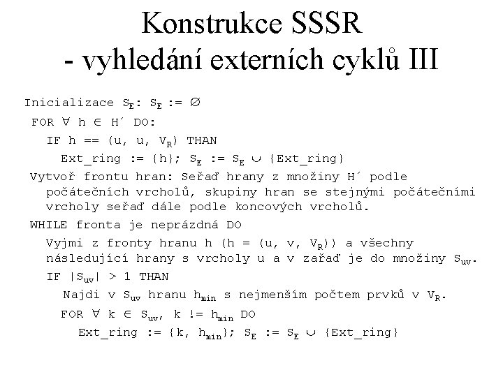 Konstrukce SSSR - vyhledání externích cyklů III Inicializace SE: SE : = Æ FOR