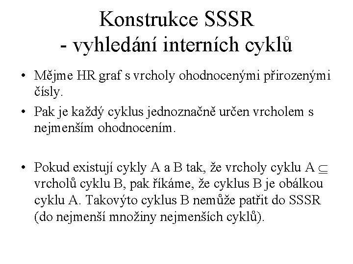 Konstrukce SSSR - vyhledání interních cyklů • Mějme HR graf s vrcholy ohodnocenými přirozenými