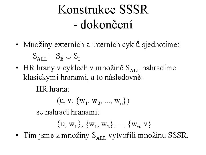 Konstrukce SSSR - dokončení • Množiny externích a interních cyklů sjednotíme: SALL = SE Konstrukce SSSR - dokončení • Množiny externích a interních cyklů sjednotíme: SALL = SE