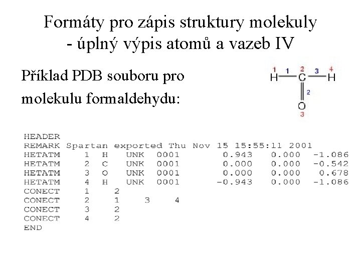 Formáty pro zápis struktury molekuly - úplný výpis atomů a vazeb IV Příklad PDB