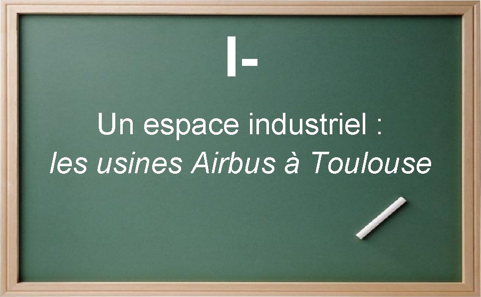 IUn espace industriel : les usines Airbus à Toulouse 