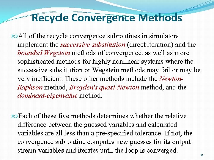 Recycle Convergence Methods All of the recycle convergence subroutines in simulators implement the successive