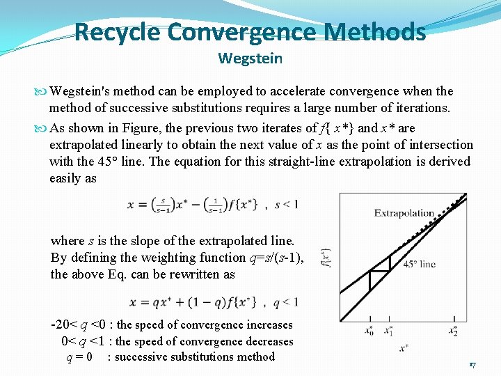 Recycle Convergence Methods Wegstein's method can be employed to accelerate convergence when the method