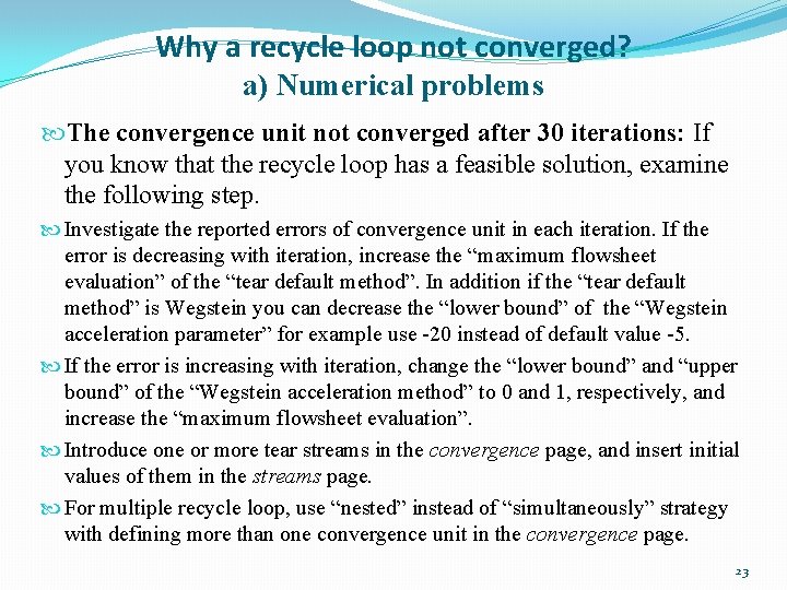 Why a recycle loop not converged? a) Numerical problems The convergence unit not converged