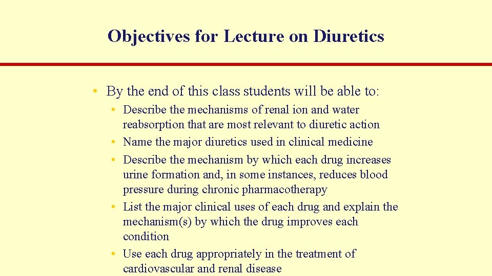 Objectives for Lecture on Diuretics • By the end of this class students will