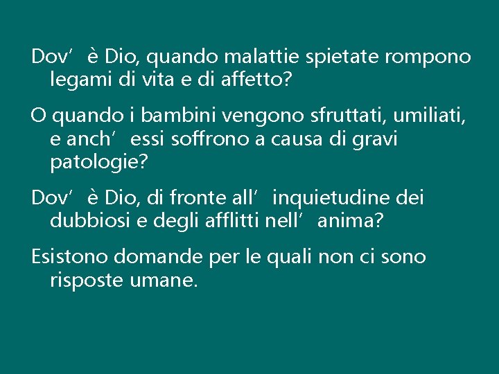 Dov’è Dio, quando malattie spietate rompono legami di vita e di affetto? O quando