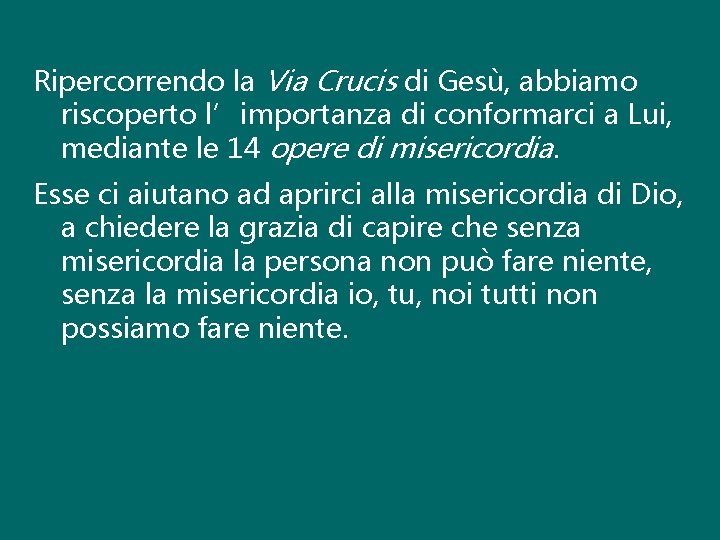 Ripercorrendo la Via Crucis di Gesù, abbiamo riscoperto l’importanza di conformarci a Lui, mediante