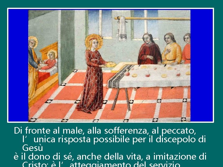 Di fronte al male, alla sofferenza, al peccato, l’unica risposta possibile per il discepolo