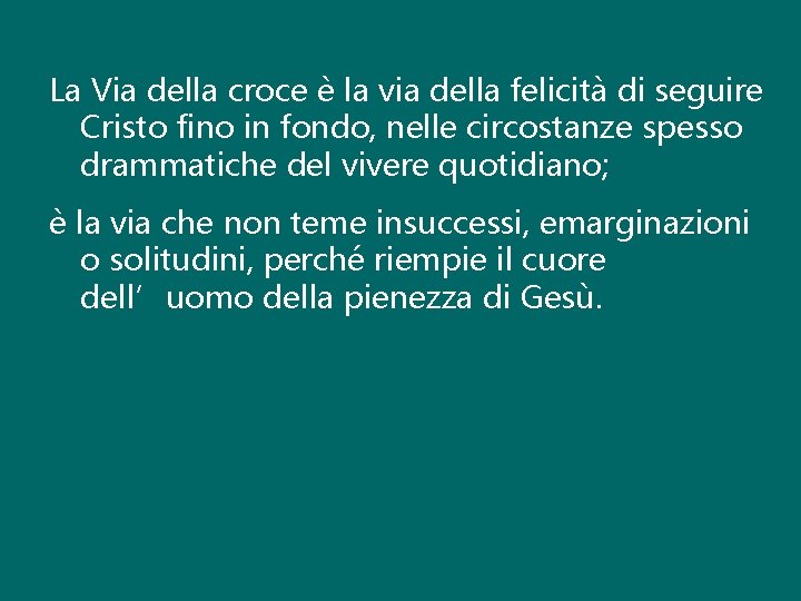 La Via della croce è la via della felicità di seguire Cristo fino in