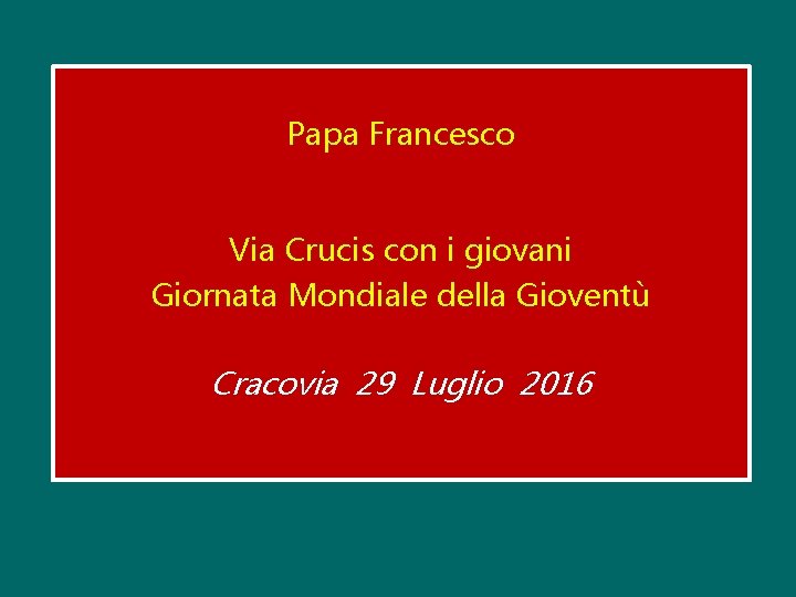 Papa Francesco Via Crucis con i giovani Giornata Mondiale della Gioventù Cracovia 29 Luglio