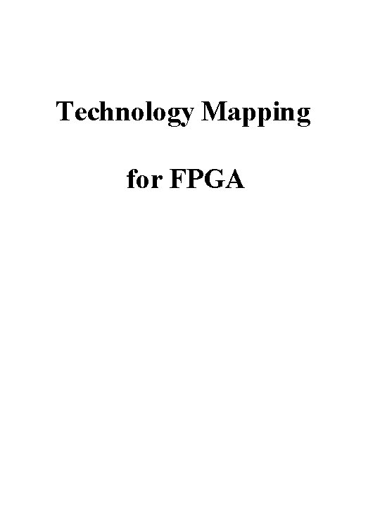 Technology Mapping for FPGA 