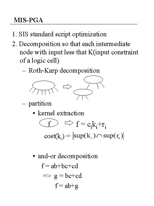 MIS-PGA 1. SIS standard script optimization 2. Decomposition so that each intermediate node with