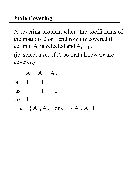 Unate Covering A covering problem where the coefficients of the matix is 0 or Unate Covering A covering problem where the coefficients of the matix is 0 or