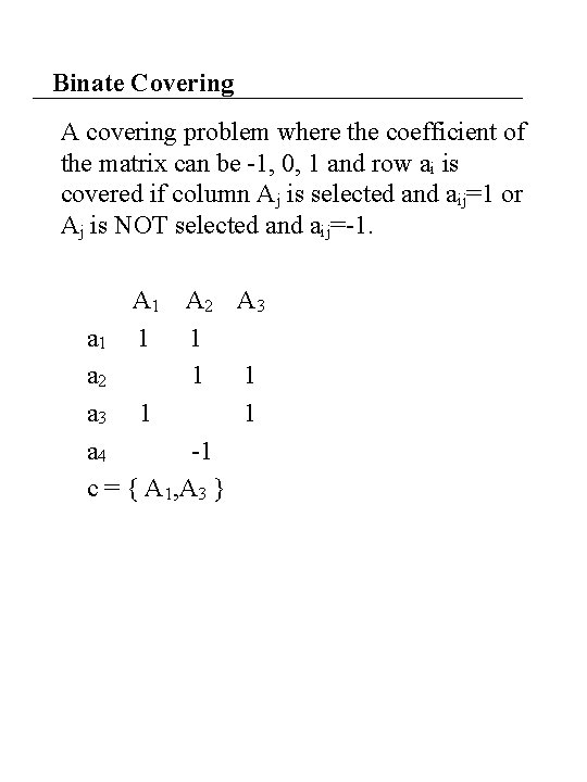 Binate Covering A covering problem where the coefficient of the matrix can be -1,