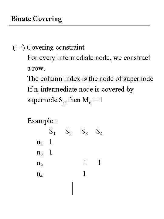 Binate Covering (一) Covering constraint For every intermediate node, we construct a row. The