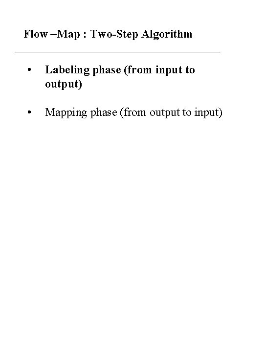 Flow –Map : Two-Step Algorithm • Labeling phase (from input to output) • Mapping