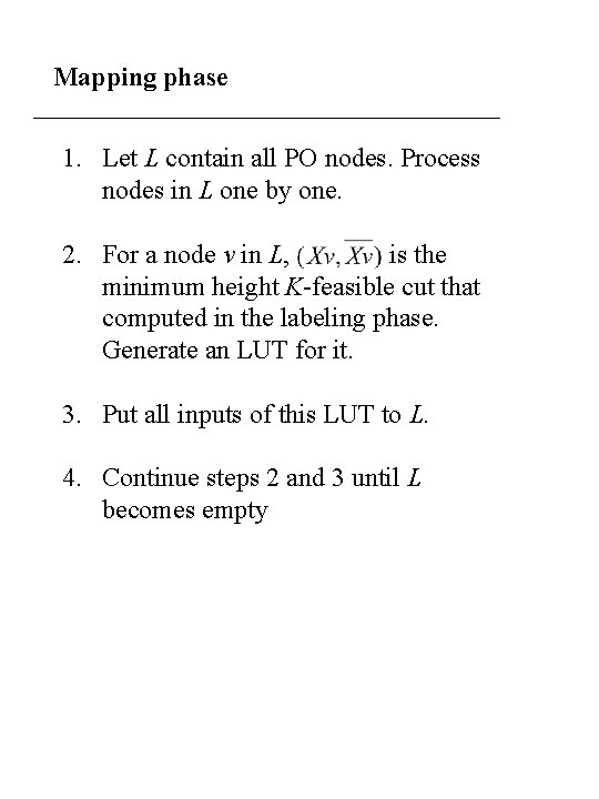 Mapping phase 1. Let L contain all PO nodes. Process nodes in L one