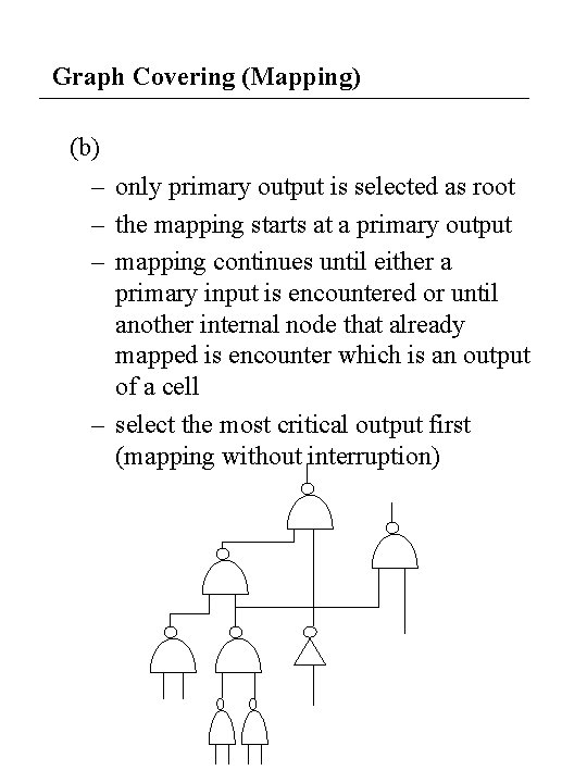 Graph Covering (Mapping) (b) – only primary output is selected as root – the