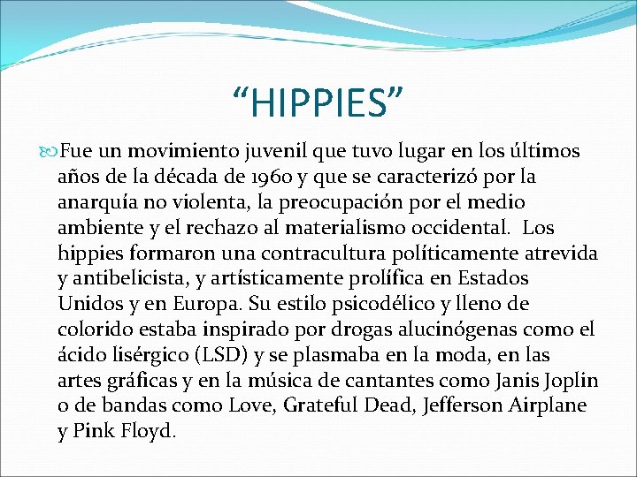 “HIPPIES” Fue un movimiento juvenil que tuvo lugar en los últimos años de la