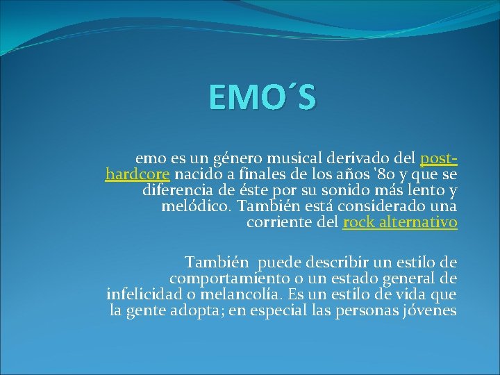 EMO´S emo es un género musical derivado del posthardcore nacido a finales de los