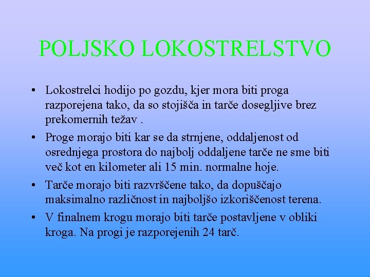 POLJSKO LOKOSTRELSTVO • Lokostrelci hodijo po gozdu, kjer mora biti proga razporejena tako, da