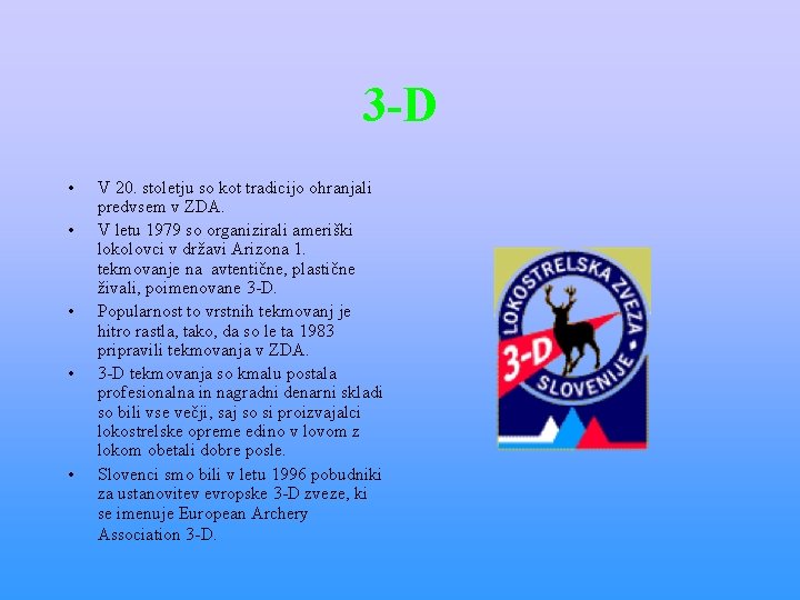 3 -D • • • V 20. stoletju so kot tradicijo ohranjali predvsem v