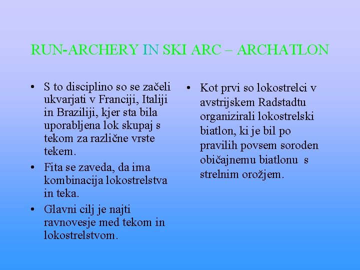 RUN-ARCHERY IN SKI ARC – ARCHATLON • S to disciplino so se začeli ukvarjati