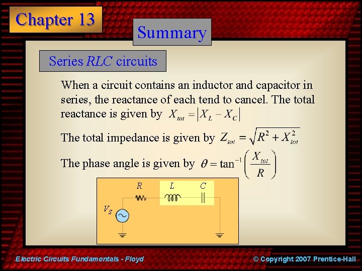 Chapter 13 Summary Series RLC circuits When a circuit contains an inductor and capacitor