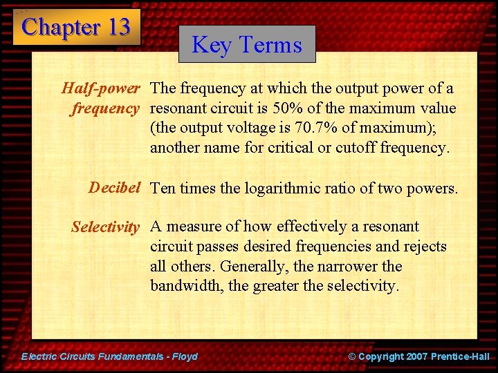 Chapter 13 Key Terms Half-power The frequency at which the output power of a