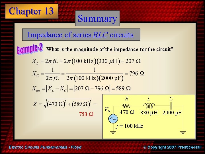 Chapter 13 Summary Impedance of series RLC circuits What is the magnitude of the