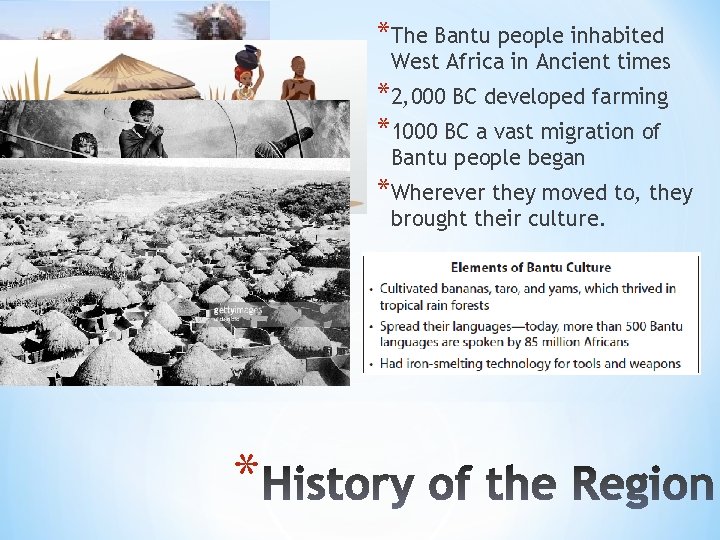 *The Bantu people inhabited West Africa in Ancient times *2, 000 BC developed farming