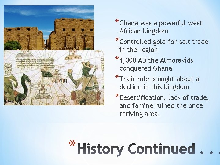 *Ghana was a powerful west African kingdom *Controlled gold-for-salt trade in the region *1,