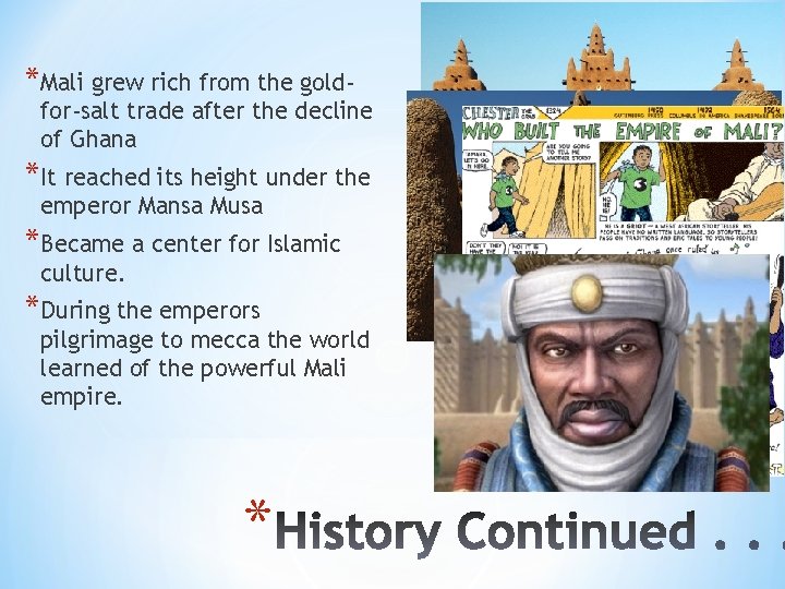 *Mali grew rich from the gold- for-salt trade after the decline of Ghana *It