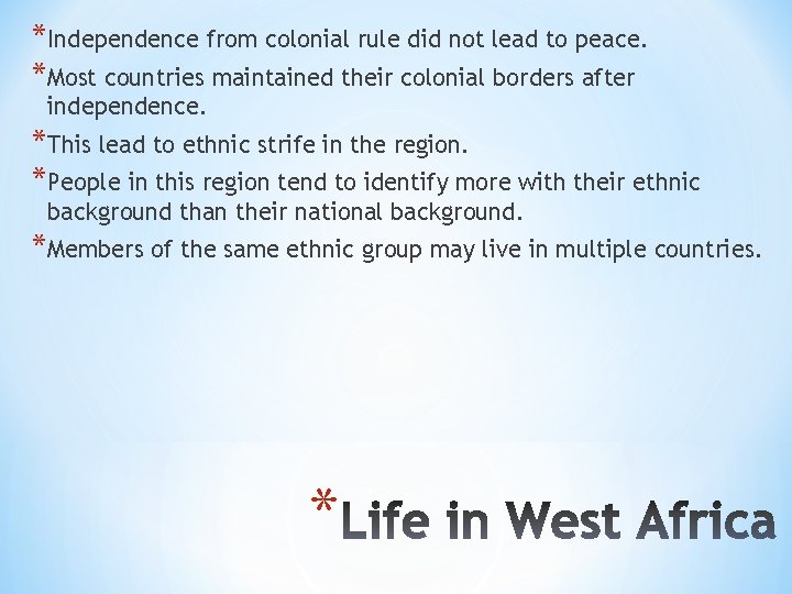 *Independence from colonial rule did not lead to peace. *Most countries maintained their colonial