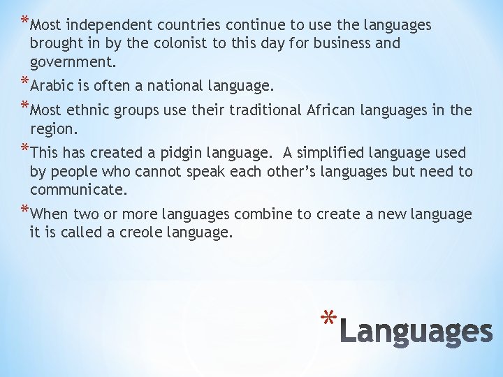 *Most independent countries continue to use the languages brought in by the colonist to