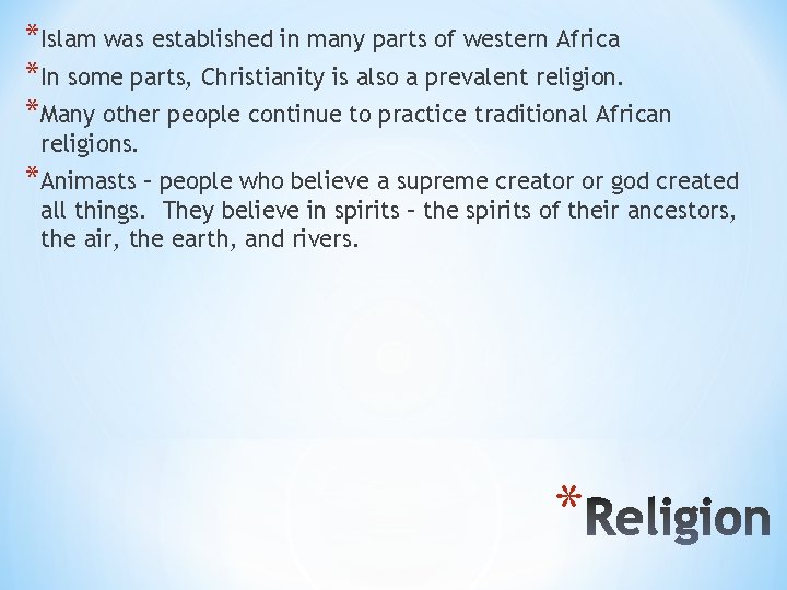 *Islam was established in many parts of western Africa *In some parts, Christianity is