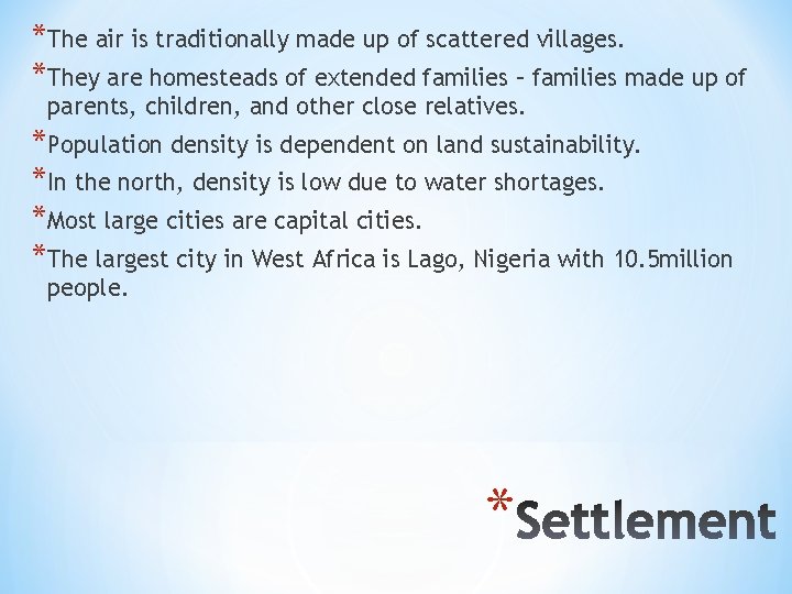 *The air is traditionally made up of scattered villages. *They are homesteads of extended