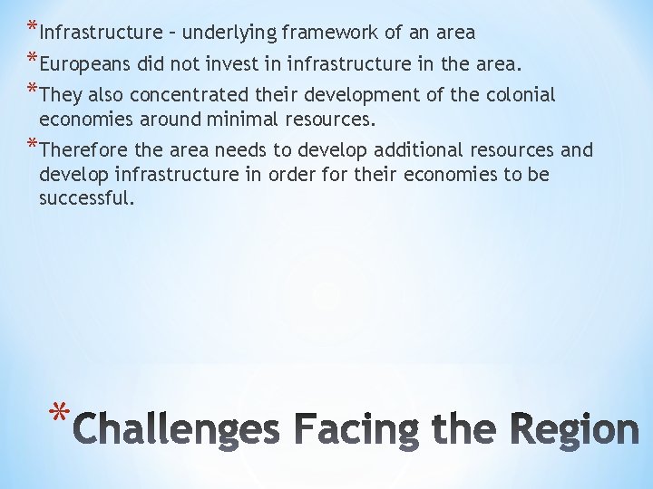 *Infrastructure – underlying framework of an area *Europeans did not invest in infrastructure in