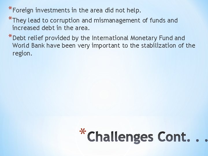 *Foreign investments in the area did not help. *They lead to corruption and mismanagement