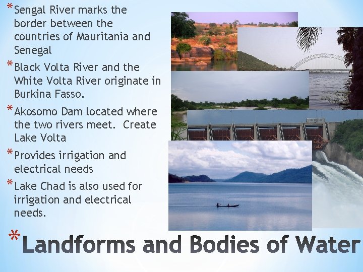 *Sengal River marks the border between the countries of Mauritania and Senegal *Black Volta