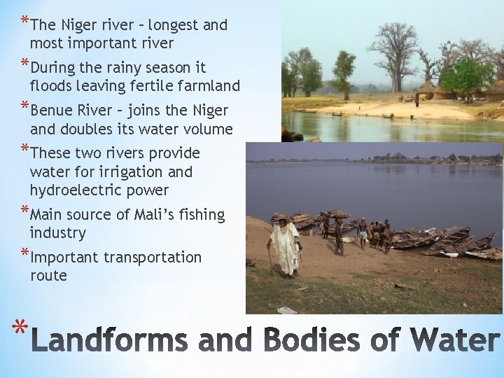 *The Niger river – longest and most important river *During the rainy season it