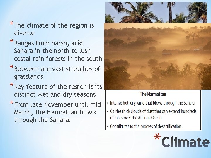 *The climate of the region is diverse *Ranges from harsh, arid Sahara in the