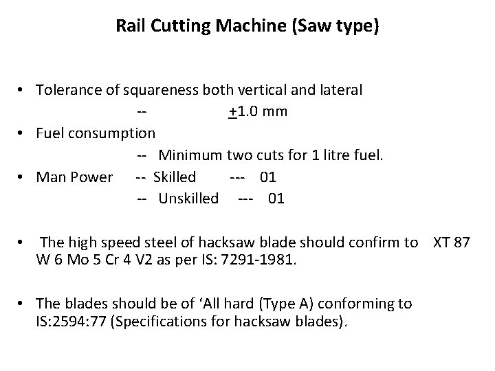 Rail Cutting Machine (Saw type) • Tolerance of squareness both vertical and lateral -+1.