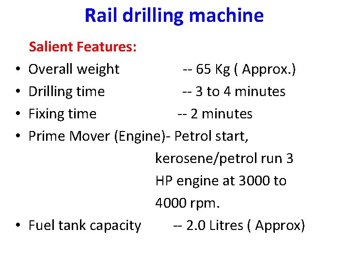 Rail drilling machine Salient Features: • Overall weight -- 65 Kg ( Approx. )