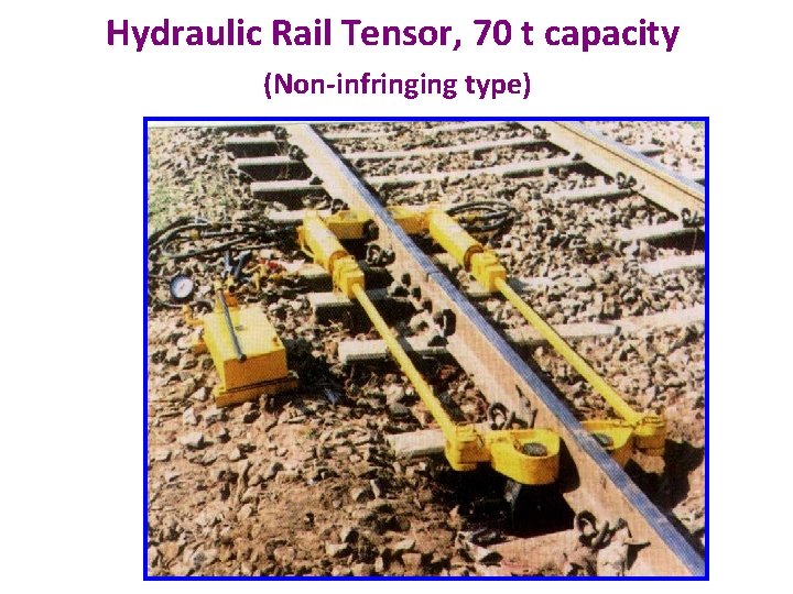 Hydraulic Rail Tensor, 70 t capacity (Non-infringing type) 