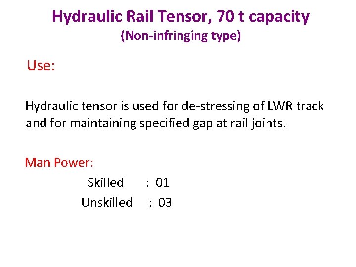 Hydraulic Rail Tensor, 70 t capacity (Non-infringing type) Use: Hydraulic tensor is used for